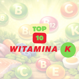 TOP 10 produktów z witaminą K